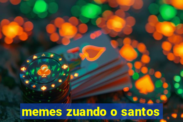 memes zuando o santos